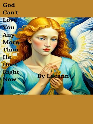 cover image of God Can't Love You Any More Than He Does Right Now